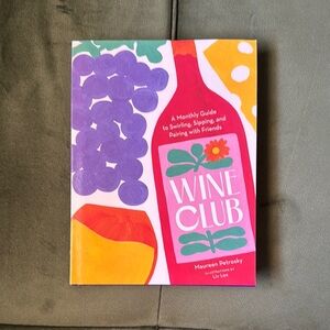 Anthropologie- Wine Club Book. A Monthly Guide to Swirling, Sipping, and Pairing